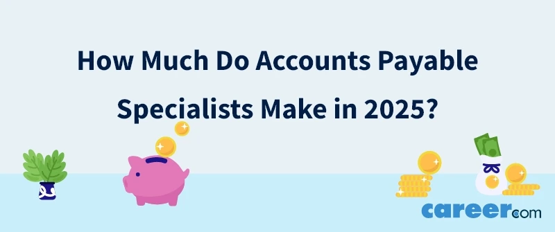 How Much Do Accounts Payable Specialists Make in 2025?