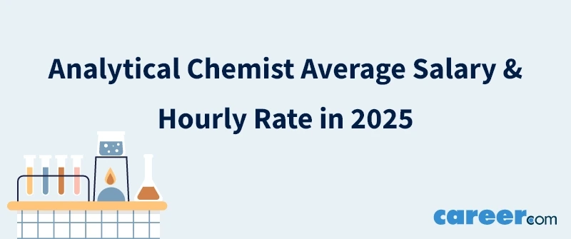 Analytical Chemist Average Salary & Hourly Rate in 2025