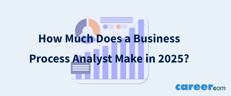 How Much Does a Business Process Analyst Make in 2025?