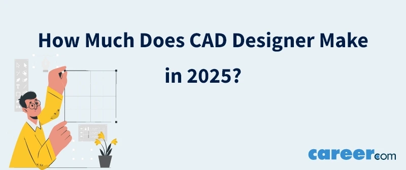 How Much Does CAD Designer Make in 2025?