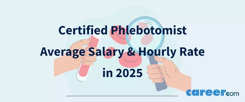 Certified Phlebotomist Average Salary & Hourly Rate in 2025