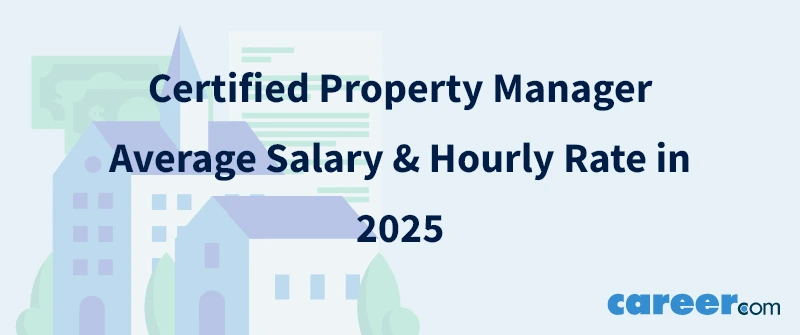 Certified Property Manager Average Salary & Hourly Rate in 2025