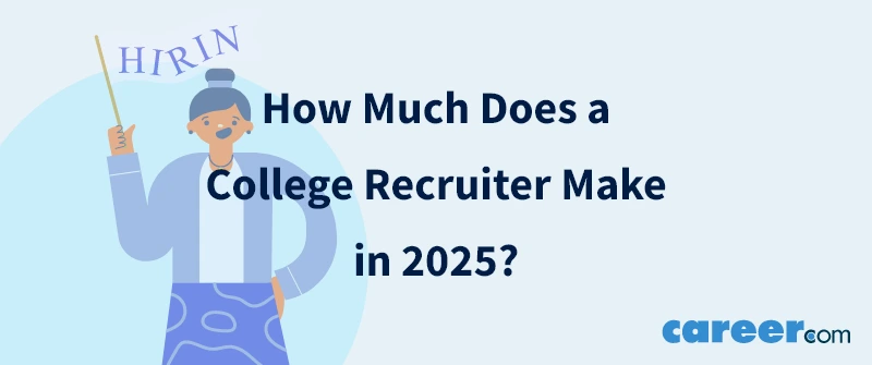 How Much Does a College Recruiter Make in 2025?