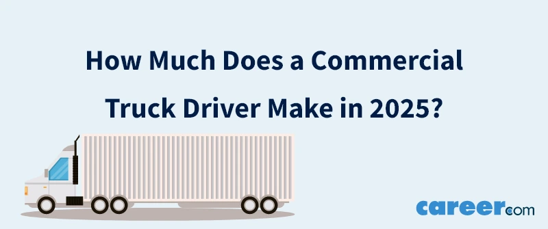 How Much Does a Commercial Truck Driver Make in 2025?