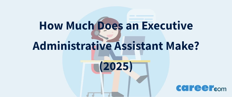 How Much Does an Executive Administrative Assistant Make? (2025)