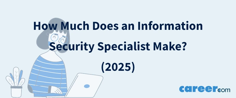 How Much Does an Information Security Specialist Make? (2025)