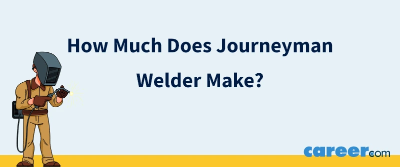 How Much Does Journeyman Welder Make?